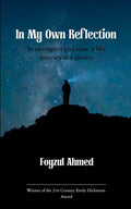Cover Image for In My Own Reflection In retrospect and now, a life journey at a glance -- Foyzul Ahmed, Paperback