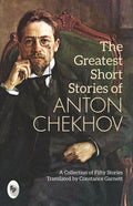 Cover Image for The Greatest Short Stories of Anton Chekhov -- Anton Chekhov, Paperback