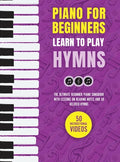 Cover Image for Piano for Beginners - Learn to Play Hymns: The Ultimate Beginner Piano Songbook with Lessons on Reading Notes and 50 Beloved Hymns -- Made Easy Press, Hardcover