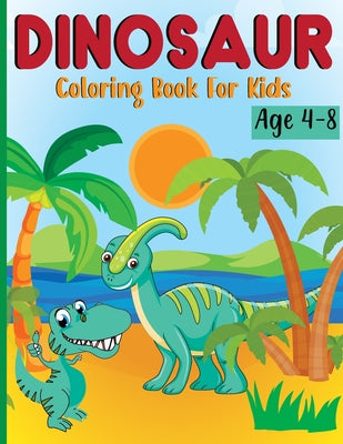 Cover Image for Dinosaur Coloring Book for Kids Ages 4-8: Dino Books for Kids -- Laura Bidden, Paperback