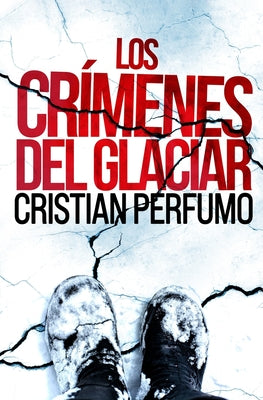 Cover Image for Los crímenes del glaciar -- Cristian Perfumo, Paperback