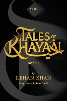 Cover Image for Tales of Khayaal - Aron -- Rehan Khan, Paperback