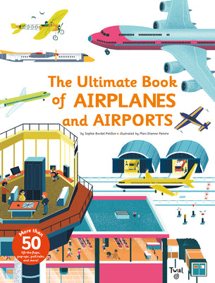 Cover Image for Ultimate Book of Airplanes and Airports -- Sophie Bordet-Petillon, Hardcover
