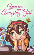 Cover Image for You are an Amazing Girl: A Collection of Inspiring Stories about Courage, Friendship, Inner Strength and Self-Confidence -- Nadia Ross, Hardcover