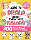 Cover Image for How to Draw "Almost" Everything Kawaii: 300 Cute Step-by-Step Drawings of Animals, Fantasy, Food, Characters, and Other Amazing Stuff! -- Special Art, Paperback