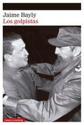 Cover Image for Golpistas, Los -- Jaime Bayly, Paperback