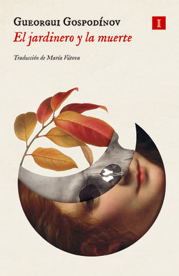 Cover Image for Jardinero Y La Muerte, El -- Gueorgui Gospodinov, Paperback