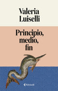 Cover Image for Principio, Medio, Fin -- Valeria Luiselli, Paperback