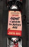 Cover Image for Home Is Where the Bodies Are -- Jeneva Rose, Hardcover