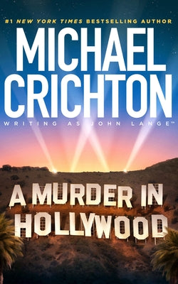 Cover Image for A Murder in Hollywood -- Mich Crichton Writing as John Lange(tm), Hardcover