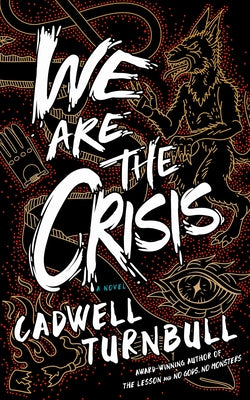 Cover Image for We Are the Crisis -- Cadwell Turnbull, Paperback