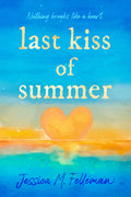 Cover Image for Last Kiss of Summer -- Jessica M. Felleman, Paperback