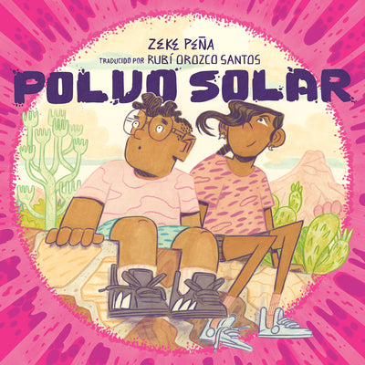 Cover Image for Polvo Solar (Sundust Spanish Edition) -- Zeke Peña, Hardcover