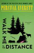 Cover Image for Walk Me to the Distance -- Percival Everett, Paperback