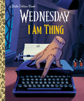 Cover Image for I Am Thing (Wednesday) -- Golden Books, Hardcover