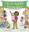 Cover Image for I'm So Happy You're Here: A Celebration of Library Joy -- Mychal Threets, Library Binding