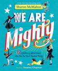 Cover Image for We Are Mighty: 12 Ordinary Americans Who Did the Next Needed Thing -- Sharon McMahon, Library Binding