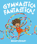 Cover Image for Gymnastica Fantastica! -- Briony Stewart, Hardcover