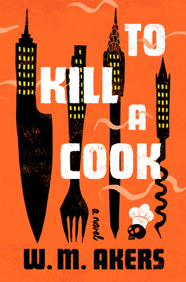 Cover Image for To Kill a Cook -- W. M. Akers, Hardcover