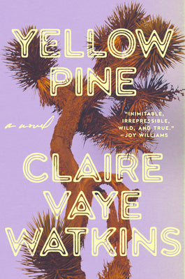 Cover Image for Yellow Pine -- Claire Vaye Watkins, Hardcover