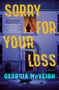 Cover Image for Sorry for Your Loss -- Georgia McVeigh, Hardcover