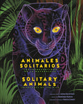 Cover Image for Solitary Animals: Introverts of the Wild/Animales Solitarios: Los Introvertidos de la Naturaleza(bilingual English-Spanish Edition) -- Joshua David Stein, Hardcover
