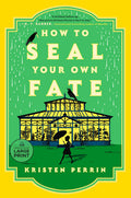 Cover Image for How to Seal Your Own Fate -- Kristen Perrin, Paperback