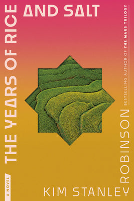 Cover Image for The Years of Rice and Salt -- Kim Stanley Robinson, Paperback
