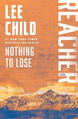 Cover Image for Nothing to Lose: A Reacher Novel -- Lee Child, Paperback