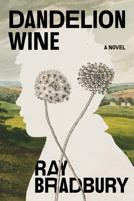 Cover Image for Dandelion Wine -- Ray Bradbury, Paperback