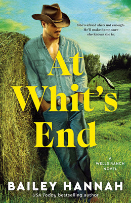 Cover Image for At Whit's End: A Wells Ranch Novel -- Bailey Hannah, Paperback