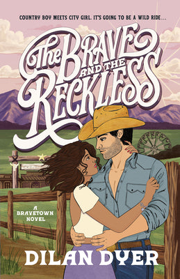 Cover Image for The Brave and the Reckless: A Bravetown Novel -- Dilan Dyer, Paperback