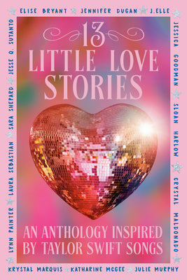 Cover Image for 13 Little Love Stories: An Anthology Inspired by Taylor Swift Songs -- Elise Bryant, Paperback