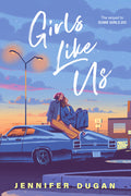 Cover Image for Girls Like Us -- Jennifer Dugan, Paperback