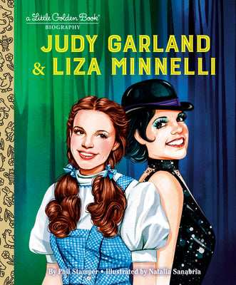 Cover Image for Judy Garland & Liza Minnelli: A Little Golden Book Biography -- Phil Stamper, Hardcover