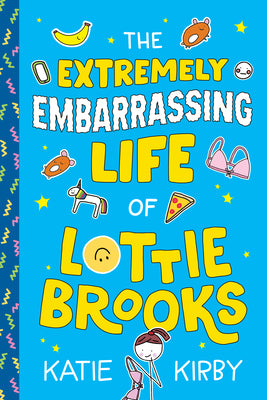 Cover Image for The Extremely Embarrassing Life of Lottie Brooks -- Katie Kirby, Paperback