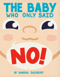Cover Image for The Baby Who Only Said No! -- Sandra Salsbury, Hardcover