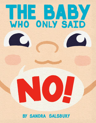 Cover Image for The Baby Who Only Said No! -- Sandra Salsbury, Hardcover