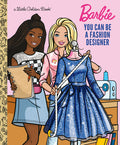 Cover Image for You Can Be a Fashion Designer (Barbie) -- Golden Books, Hardcover
