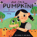 Cover Image for But I'm a Pumpkin!: A Summerween Story -- Kat Choppy, Hardcover