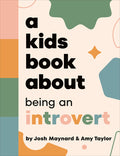 Cover Image for A Kids Book about Being an Introvert -- Amy Taylor, Hardcover