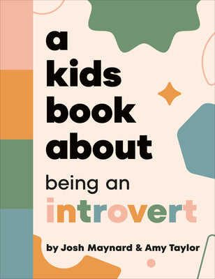 Cover Image for A Kids Book about Being an Introvert -- Amy Taylor, Hardcover