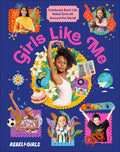 Cover Image for Girls Like Me: Celebrate Real-Life Rebel Girls All Around the World -- Rebel Girls, Hardcover