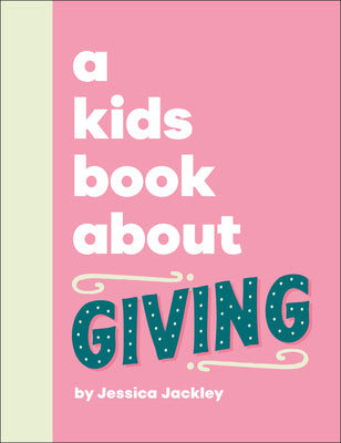 Cover Image for A Kids Book about Giving -- Jessica Jackley, Hardcover
