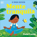 Cover Image for Mente Tranquila (Peaceful Mind): Mi Primera Meditación -- His Holiness The Dalai Lama, Board Books