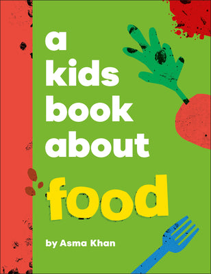 Cover Image for A Kids Book about Food -- Asma Khan, Hardcover