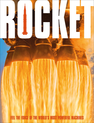Cover Image for Rocket: Feel the Force of the World's Most Powerful Machines -- DK, Hardcover