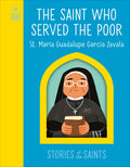 Cover Image for The Saint Who Served the Poor - St. María Guadalupe García Zavala -- Dk, Board Books