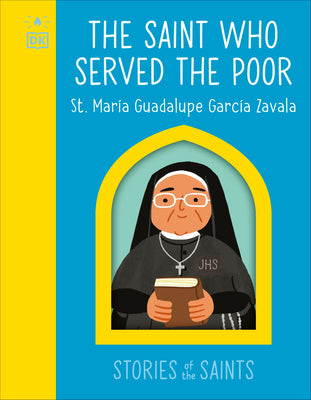 Cover Image for The Saint Who Served the Poor - St. María Guadalupe García Zavala -- Dk, Board Books