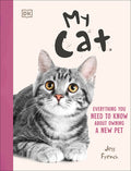 Cover Image for My Cat: Everything You Need to Know about Owning a New Pet -- Jess French, Paperback